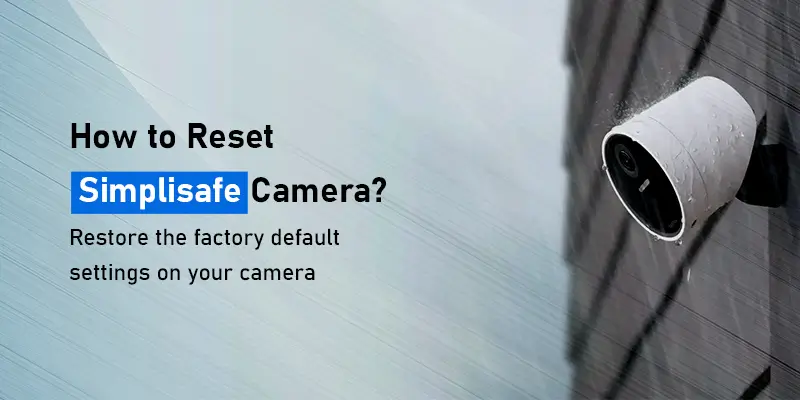 Reset Simplisafe Camera